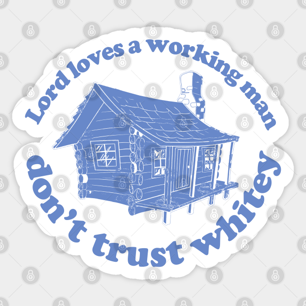 Lord Loves A Working Man The Jerk The Lord Loves a Working Man - The Jerk - Sticker | TeePublic